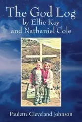 The God Log by Ellie Kay and Nathaniel Cole - Johnson Paulette Cleveland