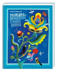 Maryjki. Opowieści o Matce Boskiej - Justyna Bednarek, Marianna Oklejak
