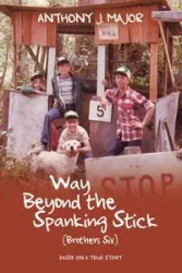 Way Beyond the Spanking Stick - Major Anthony J.