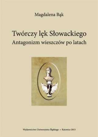 Twórczy lęk Słowackiego. Antagonizm wieszczów po.. - Magdalena Bąk