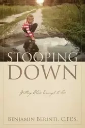 STOOPING DOWN - Benjamin Berinti C.PP.S.