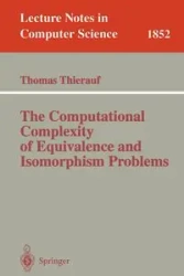 The Computational Complexity of Equivalence and Isomorphism Problems - Thomas Thierauf