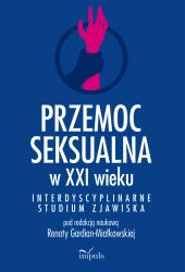 Przemoc seksualna w XXI wieku - red. Renata Gardian-Miałkowska