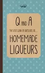 Little Book of Questions on Homemade Liqueurs - Publishing Two Magpies