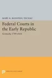 Federal Courts in the Early Republic - Mary K. Tachau Bonsteel