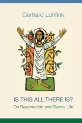 Is This All There Is? - Gerhard Lohfink