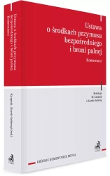 Ustawa o środkach przymusu bezpośredniego i broni palnej. Komentarz - Mirosław Karpiuk, Justyna Kurek-Sobieraj, prof. ASzWoj