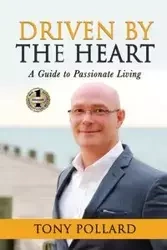 DRIVEN BY THE HEART - Tony Pollard