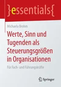 Werte, Sinn und Tugenden als Steuerungsgrößen in Organisationen - Michaela Brohm