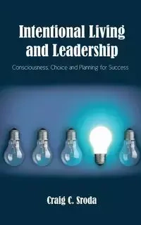 Intentional Living and Leadership - Craig Sroda