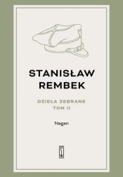 Dzieła zebrane T.2 Nagan - Stanisław Rembek
