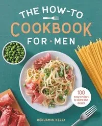 The How-To Cookbook for Men - Kelly Benjamin