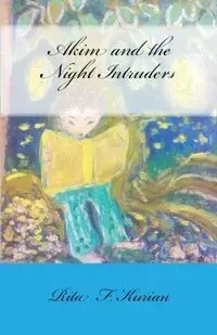 Akim and the Night Intruders - Rita Kurian F