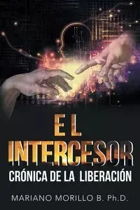 El Intercesor - Mariano Morillo B. PhD