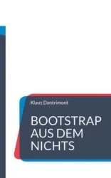 Bootstrap aus dem Nichts - Dantrimont Klaus