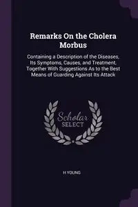 Remarks On the Cholera Morbus - Young H