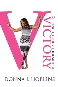 Getting to the Other Side of Victory - Donna Hopkins