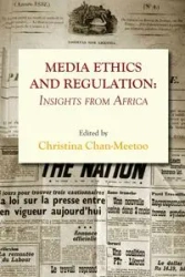 Media Ethics and Regulation. Insights from Africa - Chan-Meetoo Christina