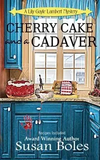 Cherry Cake and a Cadaver - Susan Boles