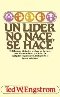Un Lider No Nace, Se Hace - Theodore Wilhelm Engstrom