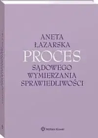 Proces sądowego wymierzania sprawiedliwości - Aneta Łazarska