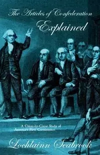The Articles of Confederation Explained - Seabrook Lochlainn