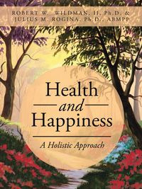 Health and Happiness - Robert W Wildman II