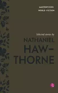 Selected Stories By Nathaniel Hawthorne (Masterpieces Of World Fiction) - Terry O'Brien