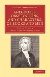 Anecdotes, Observations, and Characters, of Books and             Men - Joseph Spence