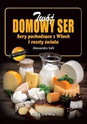 Twój domowy ser. Sery pochodzące z Włoch... - Alessandro Valli