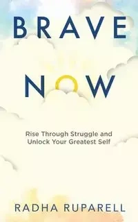 Brave Now - Ruparell Radha