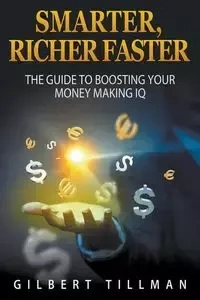 Smarter, Richer Faster - Gilbert Tillman