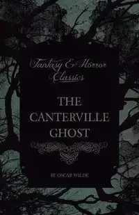 The Canterville Ghost (Fantasy and Horror Classics) - Oscar Wilde