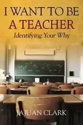 I Want To Be A Teacher - Clark JaJuan