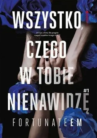 Wszystko, czego w tobie nienawidzę - FortunateEm