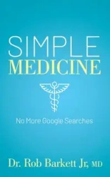 Simple Medicine - Rob Barkett Jr MD Dr.