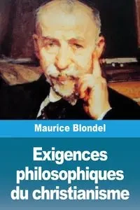 Exigences philosophiques du christianisme - Maurice Blondel