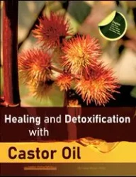 Healing and Detoxification with Castor Oil - Christian Meyer-Esch
