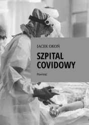 Szpital Covidowy - Jacek Okoń