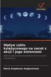 Wpływ cyklu księżycowego na zwrot z akcji i jego zmienność - Stephanie Maria Angkawinata
