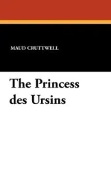 The Princess Des Ursins - Maud Cruttwell
