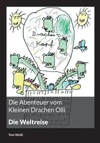 Die Abenteuer vom Kleinen Drachen Olli - Tom Weiß
