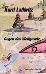 Gegen das Weltgesetz - Lasswitz Kurd