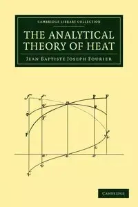 The Analytical Theory of Heat - Jean Joseph Fourier Baptiste
