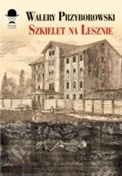 Szkielet na Lesznie - Walery Przyborowski