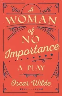 A Woman of No Importance - Oscar Wilde