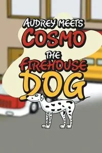 Audrey Meets Cosmo the Firehouse Dog - Kids Jupiter