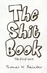 The Shit Book - Thomas N. Bainter