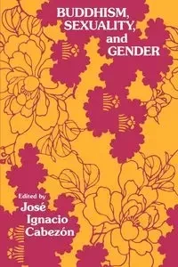 Buddhism, Sexuality, and Gender - Cabezón José Ignacio