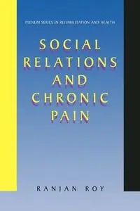 Social Relations and Chronic Pain - Roy Ranjan